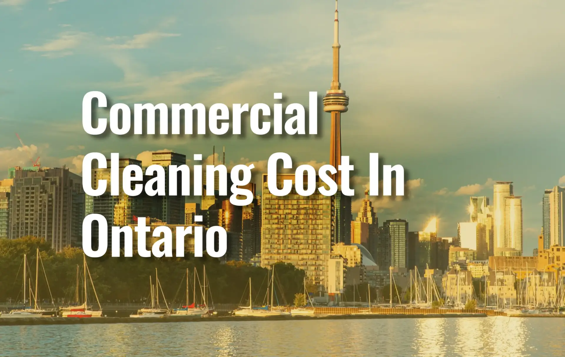 Commercial Cleaning Cost In Ontario – Toronto Skyline With Cn Tower And Waterfront Marina