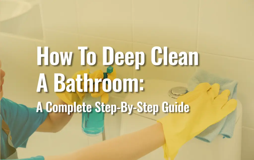 How to Deep Clean a Bathroom: A Complete Step-by-Step Guide 5 Person Wearing Yellow Rubber Gloves Cleaning A Toilet Tank With A Blue Microfiber Cloth, With A Spray Bottle In Hand — Featured Image For 'How To Deep Clean A Bathroom: A Complete Step-By-Step Guide