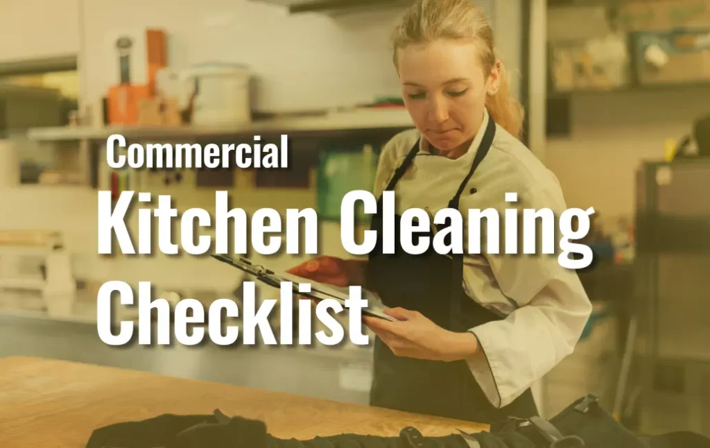 Commercial Kitchen Cleaning Checklist: Daily, Weekly and Monthly Tasks 2 A Cleaner Cleaning A Kitchen With A Title Commercial Kitchen Cleaning Checklist